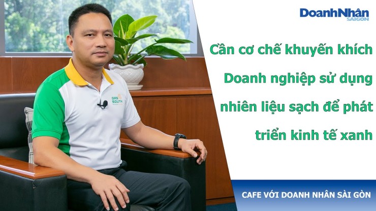 Cần cơ chế khuyến khích doanh nghiệp sử dụng nhiên liệu sạch để phát triển kinh tế xanh